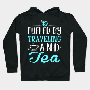 Fueled by Traveling and Tea Hoodie